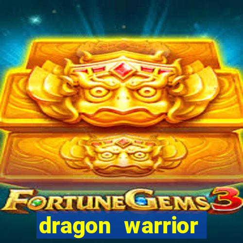 dragon warrior legend champion dinheiro infinito